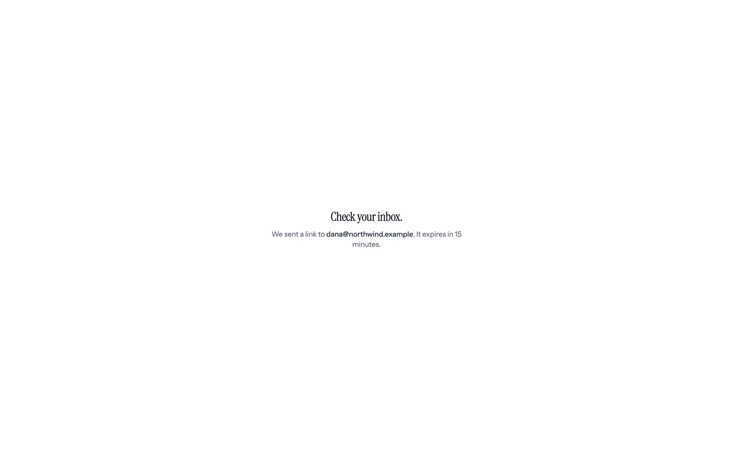 Check your inbox: a link was sent to dana@northwind.example and expires in 15 minutes